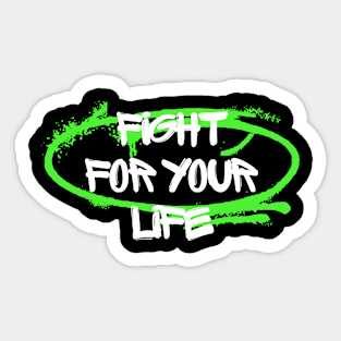 Fight For Your Life Sticker